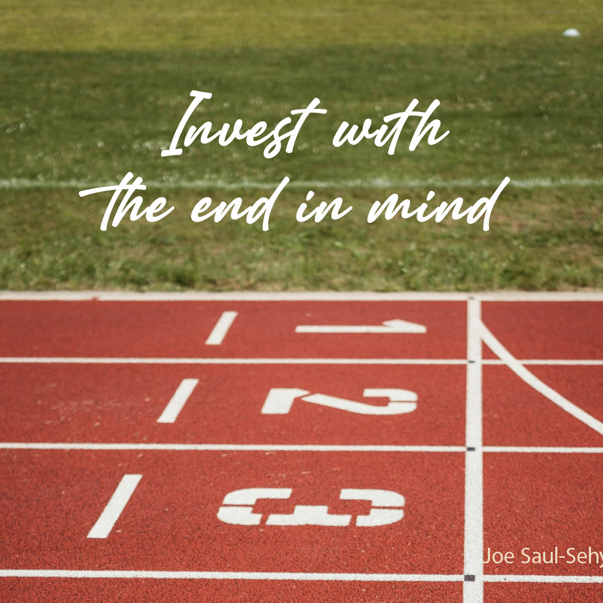 Invest with the end in mind