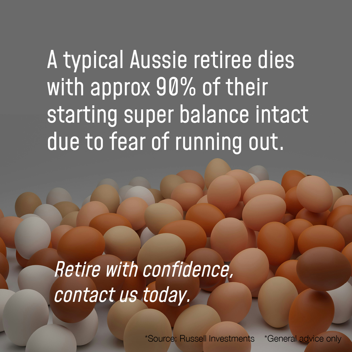 A typical Aussie retiree dies with approx 90% of their starting super balance intact due to fear of running out.