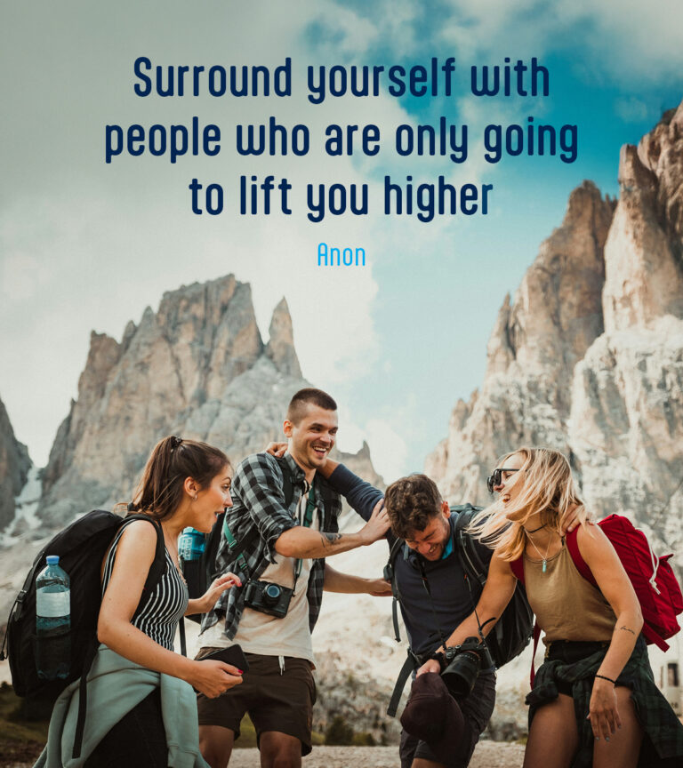 Surround yourself with people who are only going